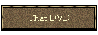 That DVD